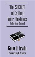 The SECRET of Exiting Your Business.Under Your Terms!