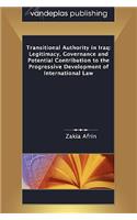 Transitional Authority in Iraq: Legitimacy, Governance and Potential Contribution to the Progressive Development of International Law