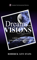 Dreams and Visions: A Biblical Perspective to Understanding Dreams and Visions