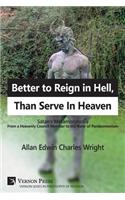 Better to Reign in Hell, Than Serve In Heaven