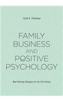 Family Business and Positive Psychology: New Planning Strategies for the 21st Century