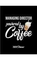 Managing Director Powered By Coffee 2020 Planner: Managing Director Planner, Gift idea for coffee lover, 120 pages 2020 Calendar for Managing Director