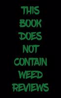 This Book Does Not Contain Weed Reviews