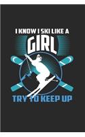 I Know I Ski Like A Girl Try to Keep Up