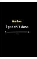 Barber I Get Shit Done Notebook