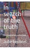 In search of the truth: Destinatation unknown