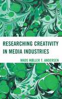 Researching Creativity in Media Industries