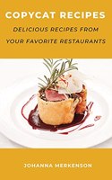 Copycat Recipes: Delicious Recipes from Your Favorite Restaurants