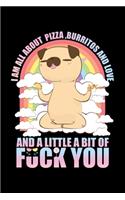 I Am All About Pizza Burritos And Love And A Little Bit Of Fuck You
