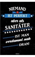 Niemand ist perfekt aber als Sanitäter ist man verdammt nah dran! Notizbuch: Sanitäter Journal DIN A5 liniert 120 Seiten Geschenk