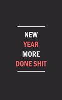 New Year more Done Shit 2020 Notebook New Year Gift