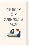 Don't Make Me Use My Claims Adjuster Voice!