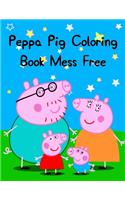 Peppa Pig Coloring Book Mess Free: Best Coloring Funny Activity Book for Childs