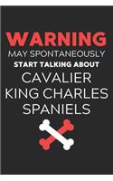 Warning May Spontaneously Start Talking About Cavalier King Charles Spaniels