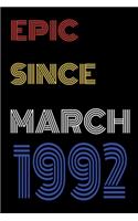 Epic Since March 1992 Notebook Birthday Gift For Women/Men/Boss/Coworkers/Colleagues/Students/Friends.