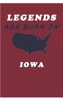 LEGENDS ARE BORN IN Iowa Notebook Birthday Gift