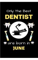 Only The Best Dentist Are Born in June