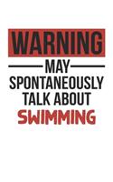 Warning May Spontaneously Talk About SWIMMING Notebook SWIMMING Lovers OBSESSION Notebook A beautiful: Lined Notebook / Journal Gift,, 120 Pages, 6 x 9 inches, Personal Diary, SWIMMING obsession, SWIMMING Hobby, SWIMMING Lover, Personalized Journal, C
