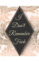 I Don't Remember Fuck