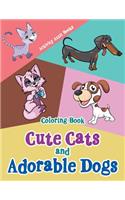 Cute Cats and Adorable Dogs Coloring Book