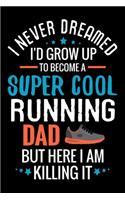 I never dreamed I'd grow up to become a Super Cool Running Dad