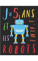 J'ai 5 ans et j'aime les robots: Le livre à colorier pour les enfants de 5 ans qui aime les robots. Album à colorier robot