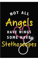 Not All Angels Have Wings Some Have Stethoscopes