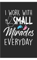 I Work With Small Miracles Every Day