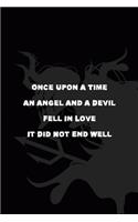Once Upon A Time An Angel And A Devil Fell In Love It Did Not End Well