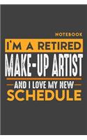 Notebook MAKE UP ARTIST: I'm a retired MAKE UP ARTIST and I love my new Schedule - 120 blank Pages - 6" x 9" - Retirement Journal