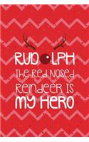 Rudolph The Red Nosed Reindeer Is My Hero