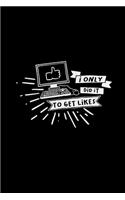 I only did it to get likes