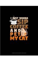 I Just Wanna Sip Coffee And Pet My Cat: Composition Notebook: Wide Ruled