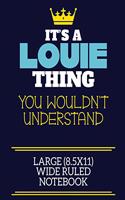 It's A Louie Thing You Wouldn't Understand Large (8.5x11) Wide Ruled Notebook