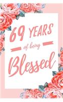 69 Years Of Being Blessed: 6x9" Dot Bullet Floral Notebook/Journal Thankful Grateful 69th Birthday Gift Idea