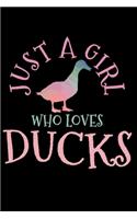 Just A Girl Who Loves Ducks: Duck Lover Notebook To Write In For School Work Planner Journal Organizer Diary To Do List Log Book Funny Cute Gift for Girls