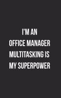 I'm An Office Manager Multitasking Is My Superpower: Blank Lined Journal For Office Managers Coworker Notebook Gag Gift