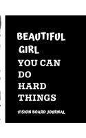 Beautiful Girl You Can Do Hard Things Vision Board Journal