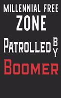 Millennial Free Zone Patrolled by Boomer 2020 Planner for Baby Boomers: Weekly & Monthly View Planner and Organizer, Calendar, Schedule, To-Do Lists, Classes, And More