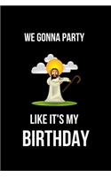 We Gonna Party Like is My Birthday: Hilarious Blank Lined Journal. Inappropriate Secret Santa Christmas Gift. Adult Jokes Cover. Vol 1 (Office Holiday Humor Edition)