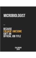 Microbiologist because freakin' Awesome isn't an Official Job Title