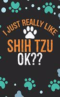 I Just Really Like Shih Tzu Ok?