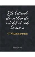 She Believed She Could So She Worked Hard And Became A Ct Radiographer 2020 Planner: Dated Weekly Planner With To Do Notes & Inspirational Quotes