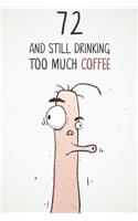 72 & Still Drinking Too Much Coffee: Funny Men's 72nd Birthday 122 Page Diary Journal Notebook Gift For Coffee Lovers