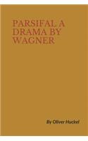 Parsifal A Drama by Wagner