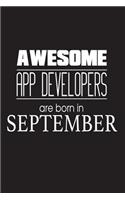 Awesome App Developers Are Born In September: Internet Mobile App Creator Birthday Gift Notebook