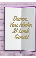 Damn, You Make 21 Look Good!: 6x9 Birthday Memory Book, Birthday Keepsake Journal Notebook for 80 Year Old Women, Appreciation Gift, Quote Journal or Diary for Friend, Family Mem