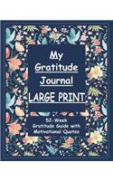 My Gratitude Journal Large Print: 52-Week Gratitude Guide with Motivational Quotes