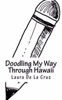 Doodling My Way Through Hawaii: A doodle journal to use when traveling so you have a record of all the people, places and things you meet and see!