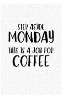 Step Aside Monday This Is a Job for Coffee